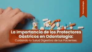 Protectores Gástricos en Odontología