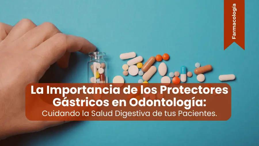 Protectores Gástricos en Odontología